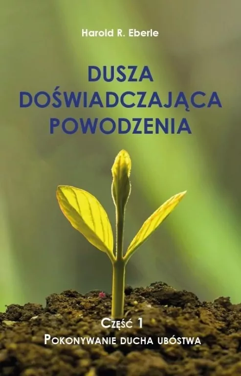 Dusza doświadczająca powodzenia cz.1 Pokonywanie ducha ubóstwa - tantis.pl