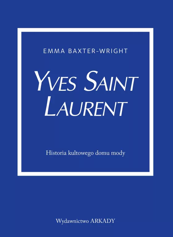 Yves Saint Laurent. Historia kultowego domu mody - tantis.pl