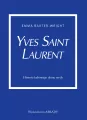 Yves Saint Laurent. Historia kultowego domu mody - tantis.pl