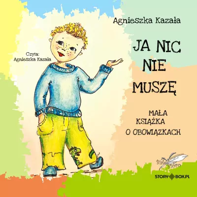 Ja nic nie muszę. Mała książka o obowiązkach. Audiobook