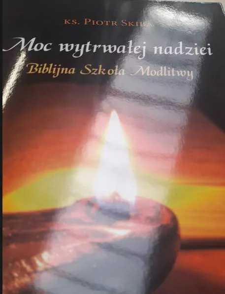 Moc wytrwałej nadziei. Biblijna Szkoła Modlitwy - tantis.pl