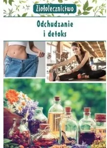 Ziołolecznictwo. Odchudzanie i detoks - tantis.pl