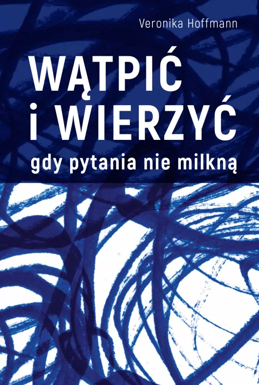 Wątpić i wierzyć Gdy pytania nie milkną - tantis.pl