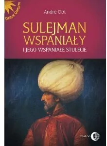 Sulejman Wspaniały i jego wspaniałe stulecie - tantis.pl