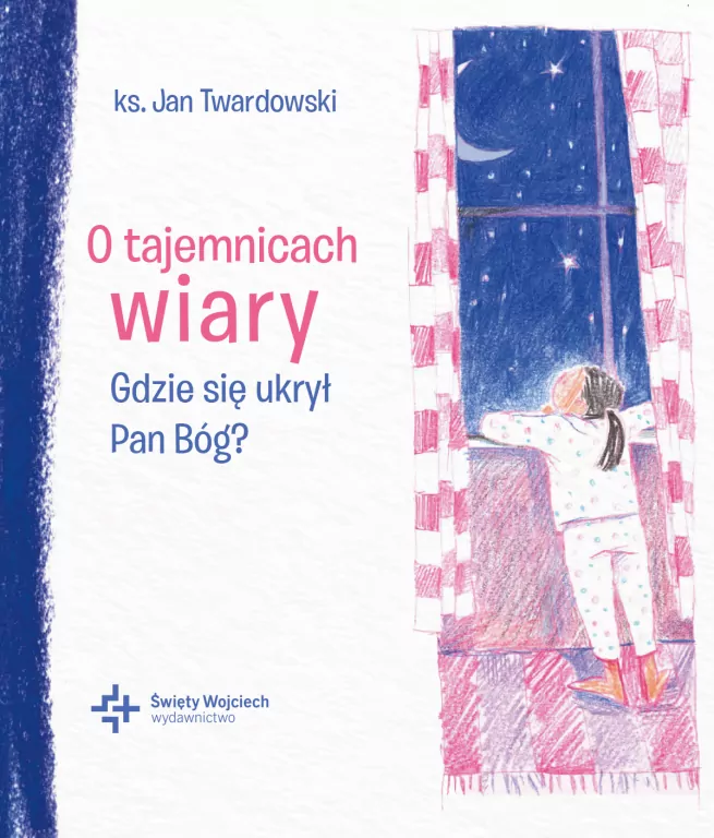 O tajemnicach wiary Gdzie się ukrył Pan Bóg? - tantis.pl