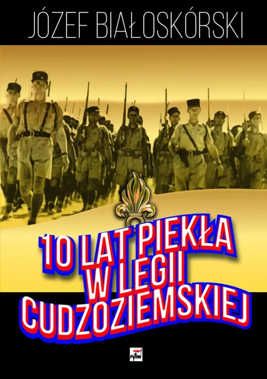 10 lat piekła w Legii Cudzoziemskiej - tantis.pl