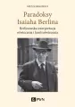 Paradoksy Isaiaha Berlina. Berlinowska interpretacja oświecenia i kontroświecenia - tantis.pl