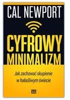 Cyfrowy minimalizm. Jak zachować skupienie w hałaśliwym świecie - tantis.pl