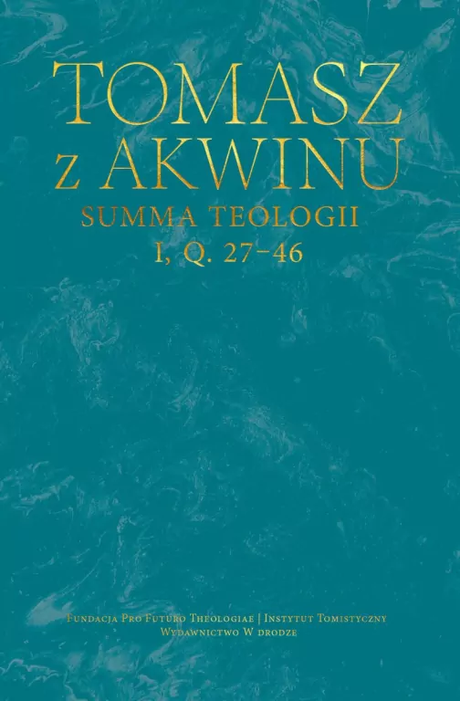 Summa teologii, I,Q. 27–46 - tantis.pl