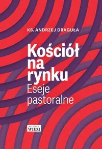 Kościół na rynku. Eseje pastoralne - tantis.pl