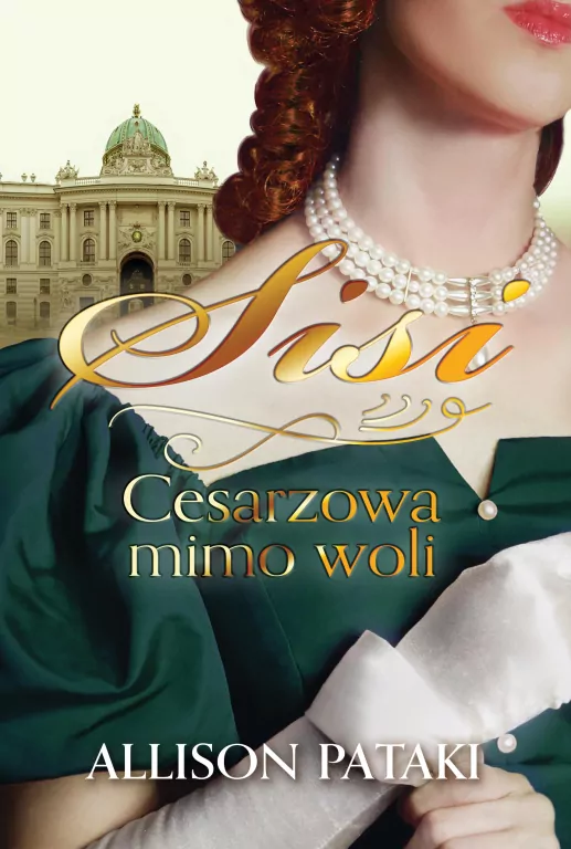 Sisi. Cesarzowa mimo woli. Tom 1 - tantis.pl