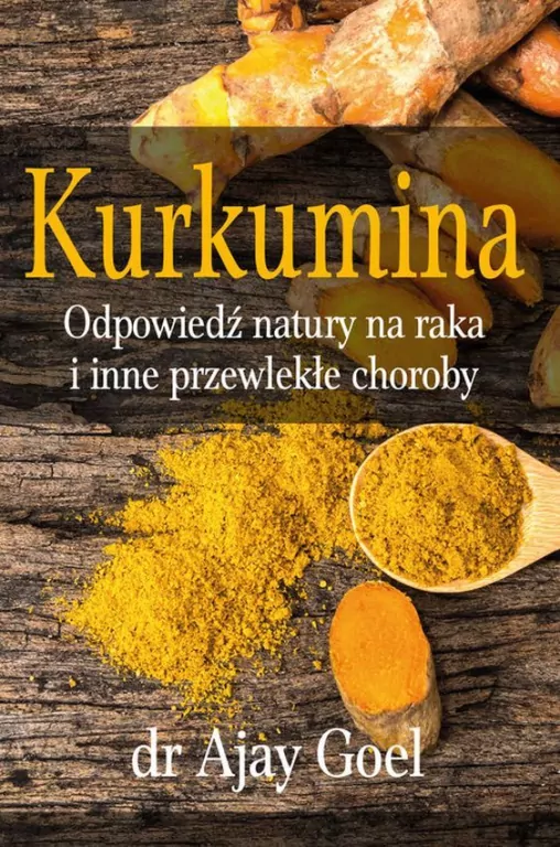 Kurkumina. Odpowiedź natury na raka i inne przewlekłe choroby - tantis.pl