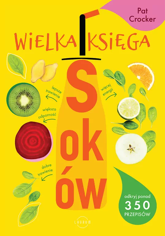 Wielka księga soków. Odkryj ponad 350 pysznych przepisów - tantis.pl