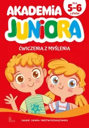 Akademia Juniora. Ćwiczenia z myślenia. Dla 5-6 latków