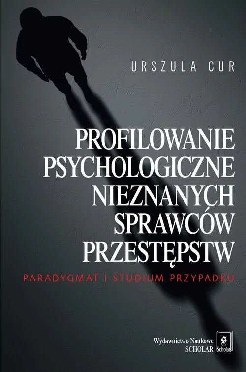 Profilowanie psychologiczne nieznanych sprawców przestępstw. Paradygmat i studium przypadku - tantis.pl