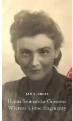 Hanna Szumańska-Grossowa. Wiersze i inne fragmenty