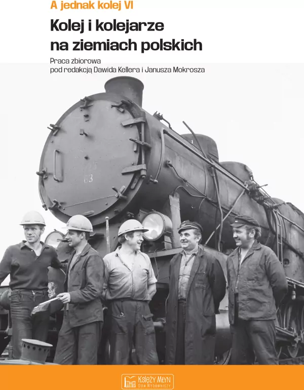 A jednak kolej T.6 Kolej i kolejarze na ziemiach - tantis.pl