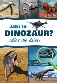 Jaki to dinozaur? Atlas dla dzieci - tantis.pl
