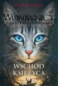 Wschód księżyca. Wojownicy Nowa przepowiednia. Tom 8 - tantis.pl
