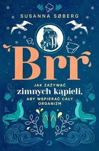 Brr. Jak zażywać zimnych kąpieli, aby wspierać cały organizm