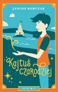 Kajtuś czarodziej. Książka. Janusz Korczak - tantis.pl