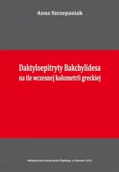 Daktyloepitryty Bakchylidesa na tle wczesnej kolometrii greckiej