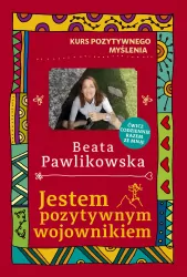 Kurs pozytywnego myślenia. Jestem pozytywnym wojow