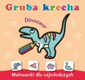 Dinozaur. Gruba krecha. Malowanki dla najmłodszych - tantis.pl