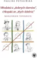 Młodzież z dobrych domów, chłopaki ze złych dzielnic - tantis.pl