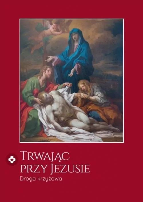 Trwając przy Jezusie. Droga krzyżowa - tantis.pl