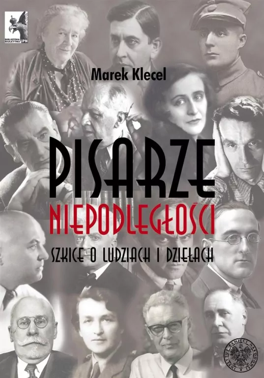 Pisarze Niepodległości. Szkice o ludziach i dziełach - tantis.pl