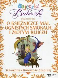 Bajeczki Babeczki Część 7 O księżniczce Mai, ognistych smokach i złotym kluczu - tantis.pl