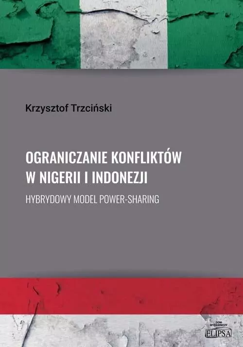 Ograniczanie konfliktów w Nigerii i Indonezji. Hybrydowy model power-sharing - tantis.pl