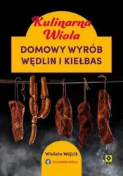 Domowy wyrób wędlin i kiełbas. Kulinarna Wiola