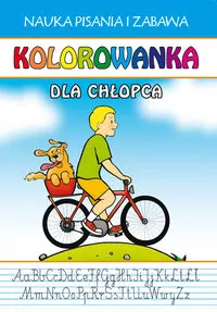 Kolorowanka. Dla chłopca. Nauka pisania i zabawa - tantis.pl