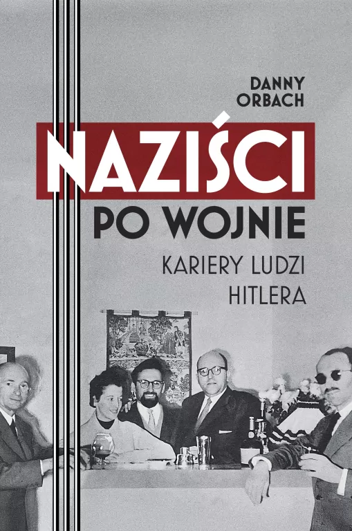 Naziści po wojnie. Kariery ludzi Hitlera - tantis.pl