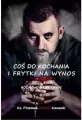 Coś do kochania i frytki na wynos - tantis.pl