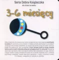 Seria Dobra Książeczka dla dzieci w wieku 3-6 miesięcy - tantis.pl
