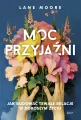 Moc przyjaźni. Jak budować trwałe relacje w dorosłym życiu - tantis.pl