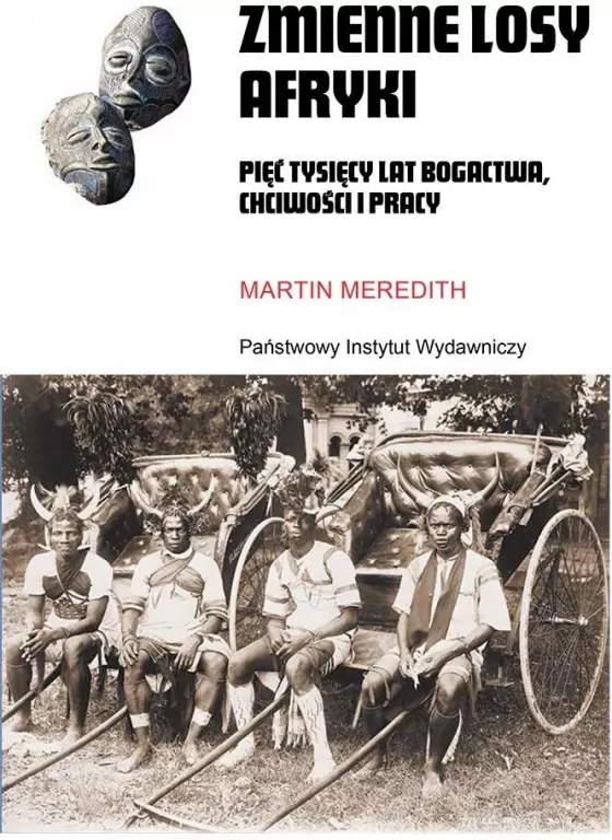 Zmienne losy Afryki. Pięć tysięcy lat bogactwa, chciwości i pracy - tantis.pl