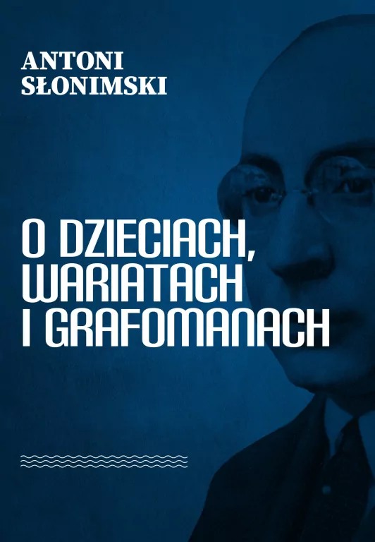 O dzieciach, wariatach i grafomanach - tantis.pl