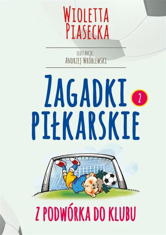 Zagadki piłkarskie. Z podwórka do klubu - tantis.pl