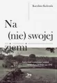 Na (nie) swojej ziemi. Tożsamośc kulturowa i sztuka w Wielkiej Brytanii po 1945 - tantis.pl