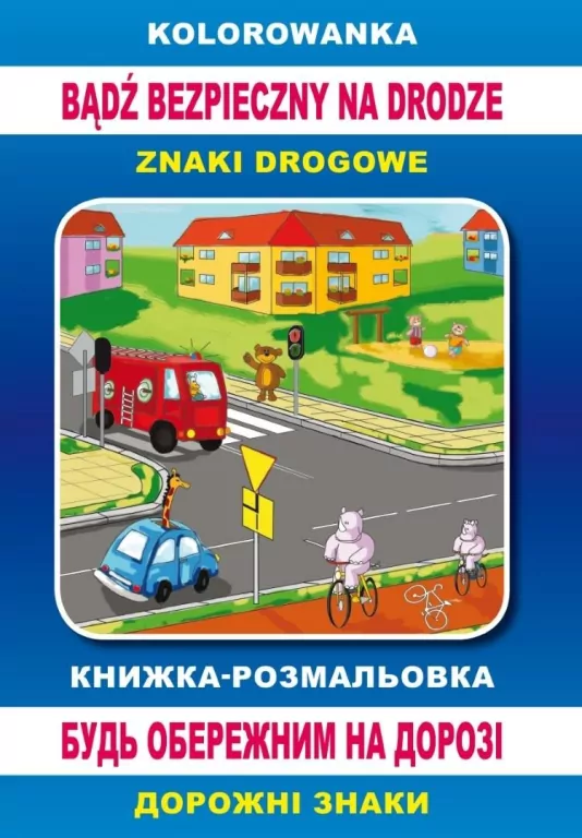 Bądź bezpieczny na drodze. Znaki drogowe. Kolorowanka - tantis.pl