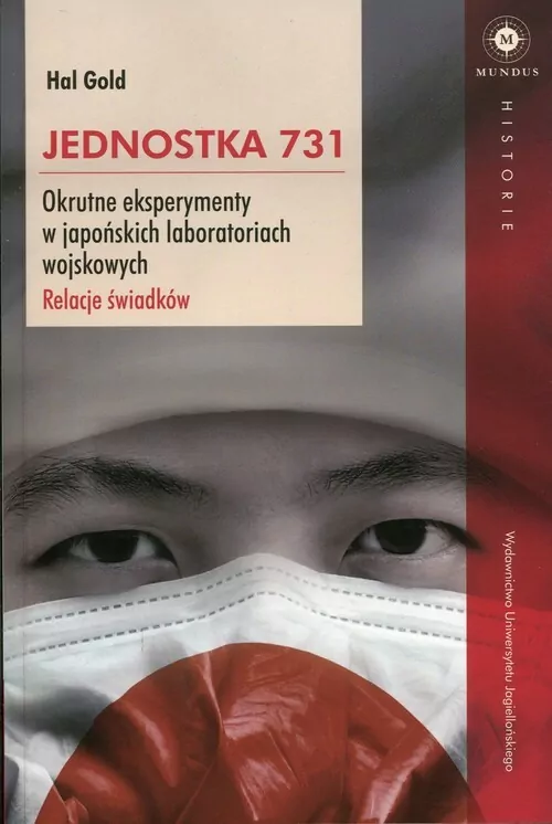 Jednostka 731. Okrutne eksperymenty w japońskich laboratoriach wojskowych. Relacje świadków - tantis.pl