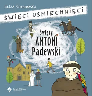 Święty Antoni z Padwy. Święci uśmiechnięci - tantis.pl