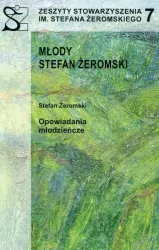 Zeszyty Stowarzyszenia im. Stefana Żeromskiego 7. Młody Stefan Żeromski