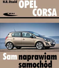 Opel Corsa. Sam naprawiam samochód - tantis.pl