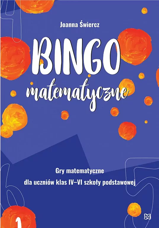 Bingo matematyczne. Gry matematyczne dla klas IV-VI szkoły podstawowej - tantis.pl