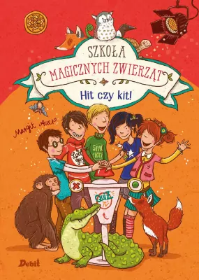 Hit czy kit? Szkoła magicznych zwierząt. Tom 5